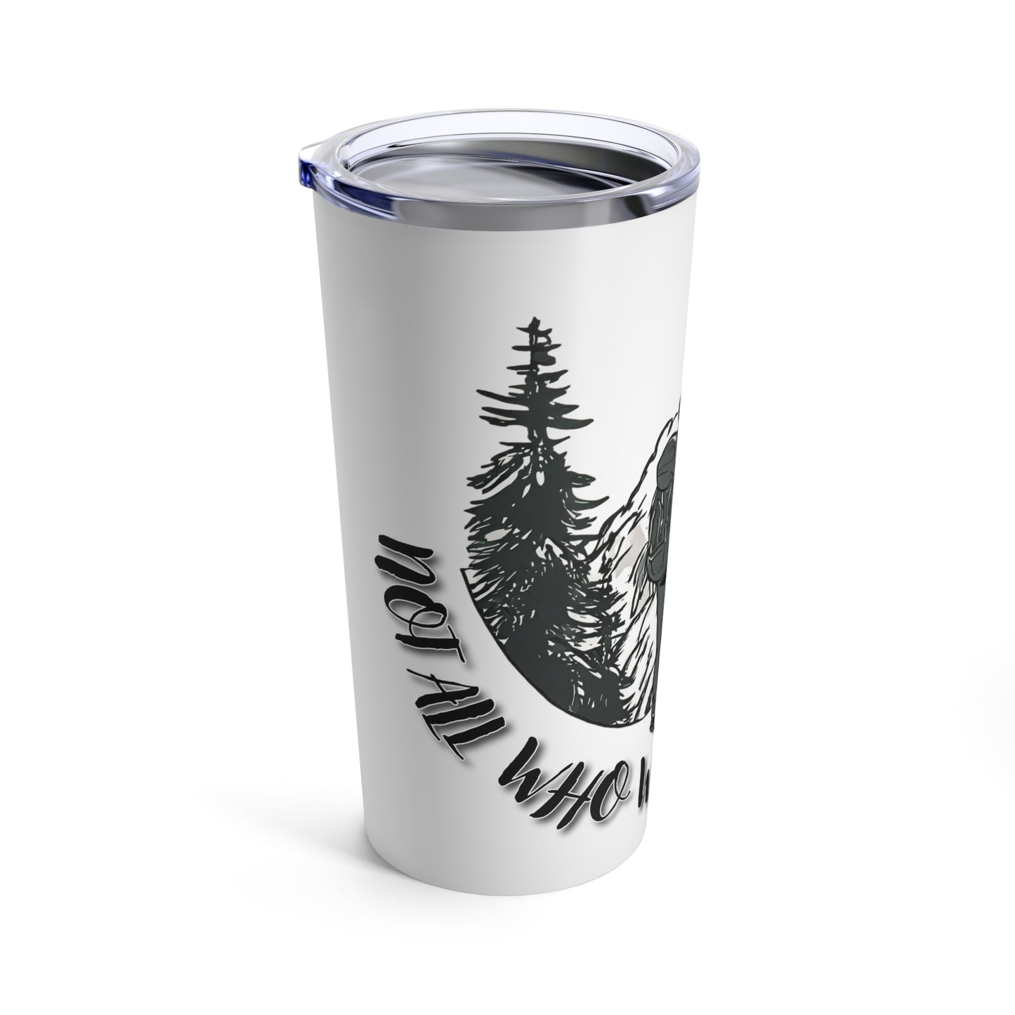 Not All Who Wander Are Lost - Tumbler 20oz - ROAMfree Outdoor Apparel & Supply Co.